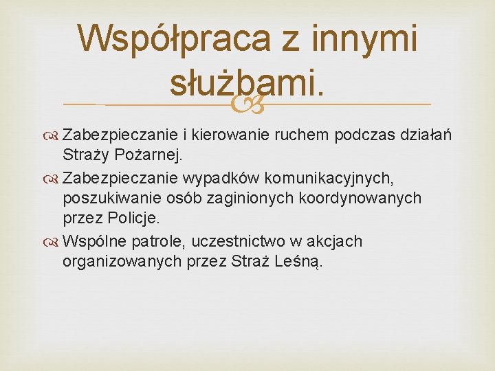 Współpraca z innymi służbami. Zabezpieczanie i kierowanie ruchem podczas działań Straży Pożarnej. Zabezpieczanie wypadków