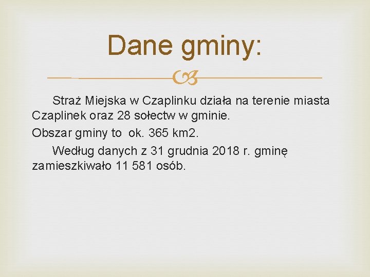 Dane gminy: Straż Miejska w Czaplinku działa na terenie miasta Czaplinek oraz 28 sołectw