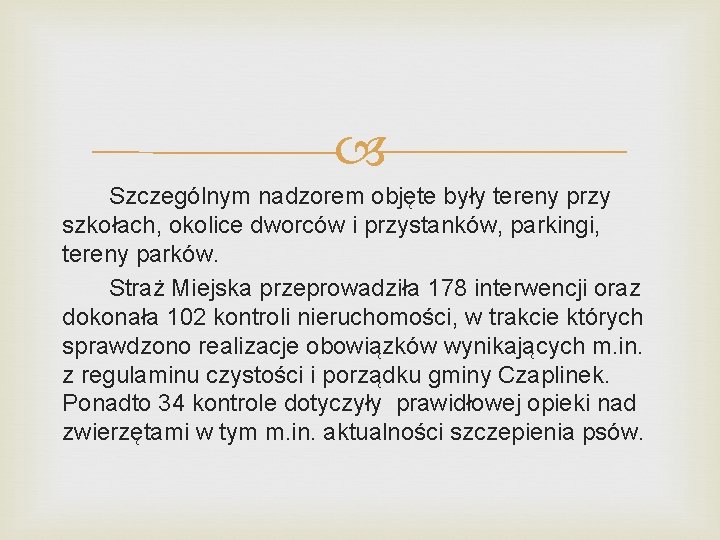  Szczególnym nadzorem objęte były tereny przy szkołach, okolice dworców i przystanków, parkingi, tereny