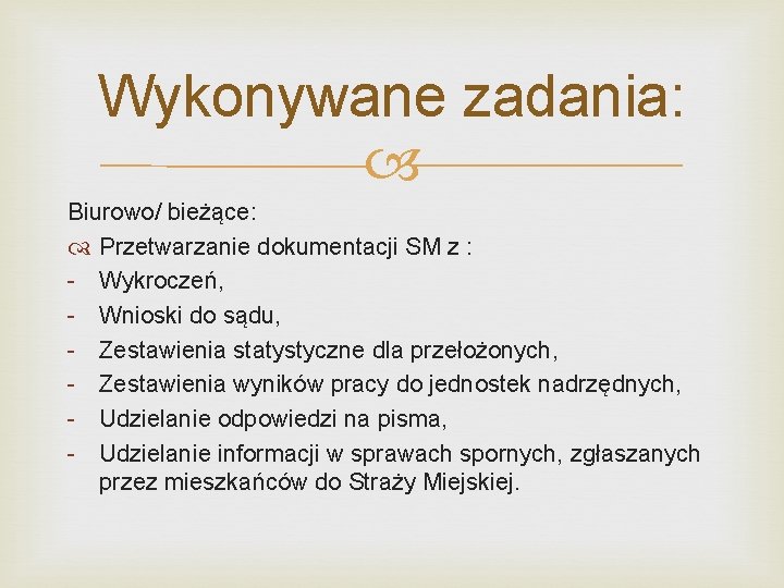 Wykonywane zadania: Biurowo/ bieżące: Przetwarzanie dokumentacji SM z : - Wykroczeń, - Wnioski do