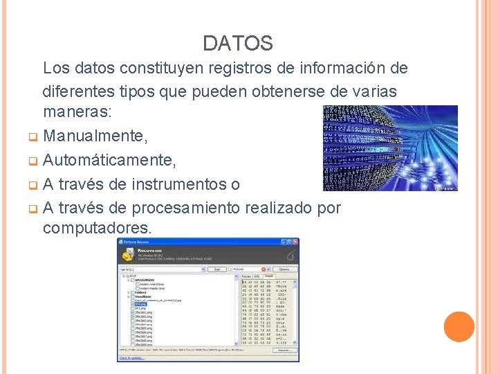 DATOS Los datos constituyen registros de información de diferentes tipos que pueden obtenerse de