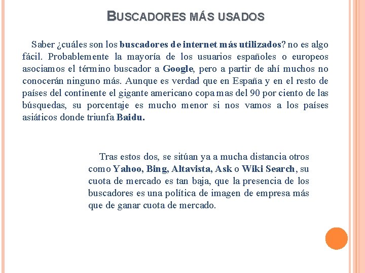 BUSCADORES MÁS USADOS Saber ¿cuáles son los buscadores de internet más utilizados? no es