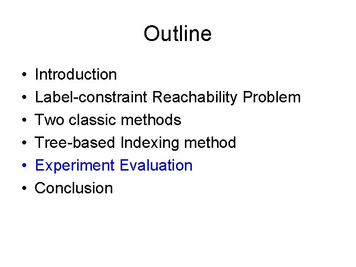 Outline • • • Introduction Label-constraint Reachability Problem Two classic methods Tree-based Indexing method