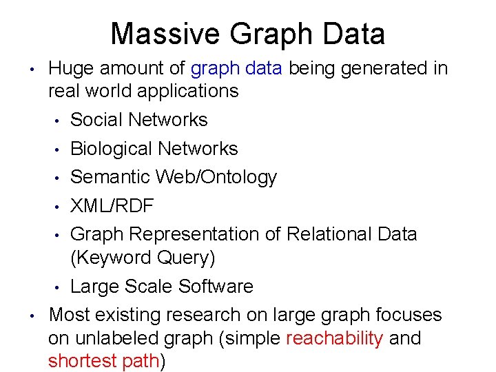 Massive Graph Data • • Huge amount of graph data being generated in real