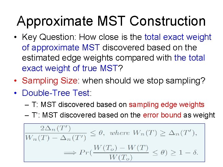 Approximate MST Construction • Key Question: How close is the total exact weight of