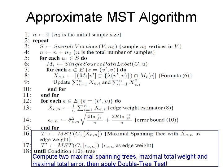 Approximate MST Algorithm Compute two maximal spanning trees, maximal total weight and maximal total