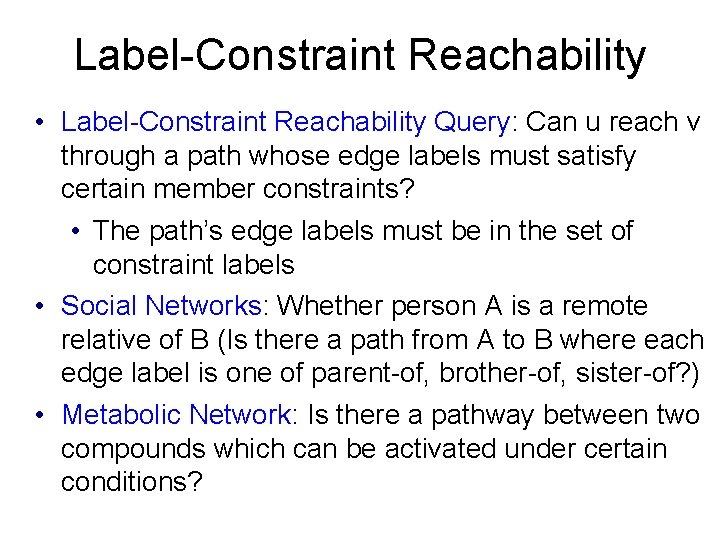 Label-Constraint Reachability • Label-Constraint Reachability Query: Can u reach v through a path whose