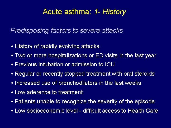 Acute asthma: 1 - History Predisposing factors to severe attacks • History of rapidly