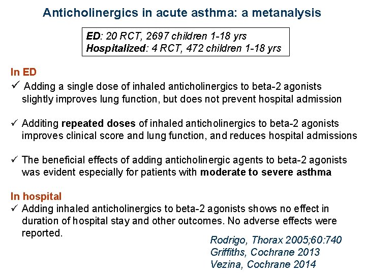 Anticholinergics in acute asthma: a metanalysis ED: 20 RCT, 2697 children 1 -18 yrs