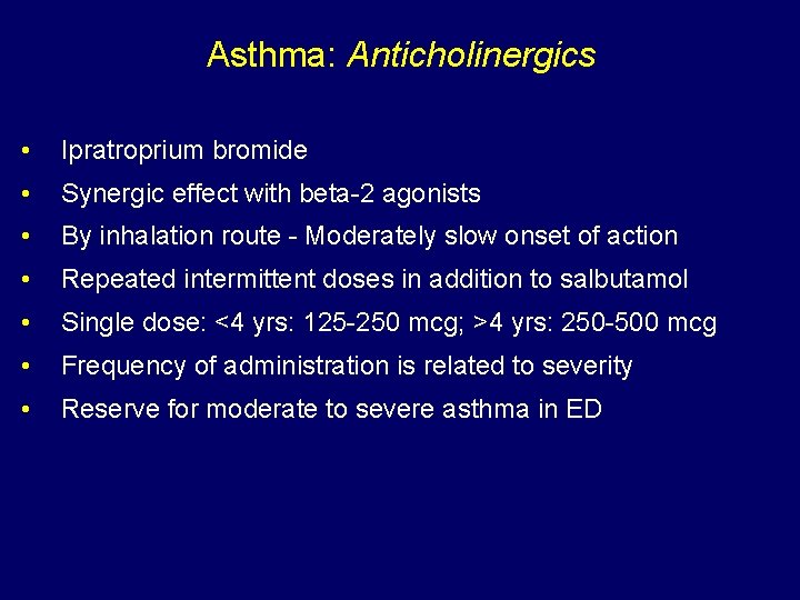 Asthma: Anticholinergics • Ipratroprium bromide • Synergic effect with beta-2 agonists • By inhalation