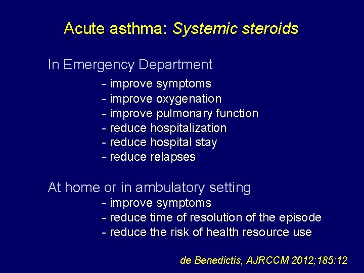 Acute asthma: Systemic steroids In Emergency Department - improve symptoms - improve oxygenation -