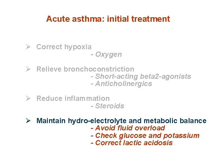 Acute asthma: initial treatment Ø Correct hypoxia - Oxygen Ø Relieve bronchoconstriction - Short-acting