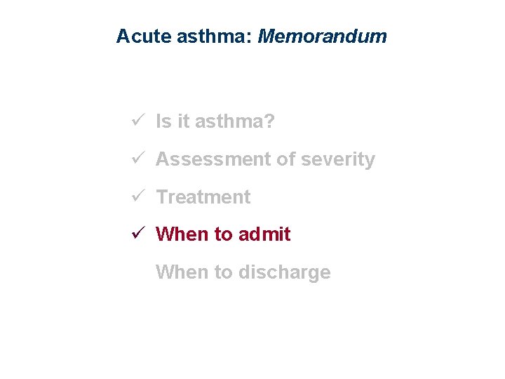 Acute asthma: Memorandum ü Is it asthma? ü Assessment of severity ü Treatment ü