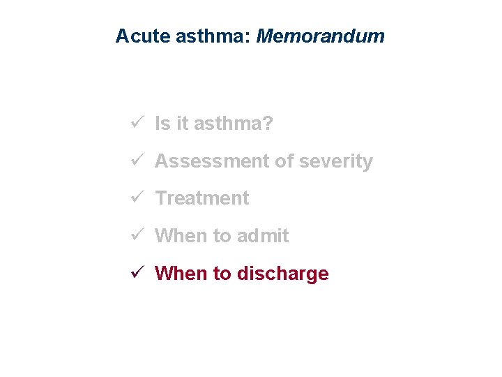 Acute asthma: Memorandum ü Is it asthma? ü Assessment of severity ü Treatment ü