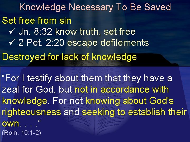 Knowledge Necessary To Be Saved Set free from sin ü Jn. 8: 32 know