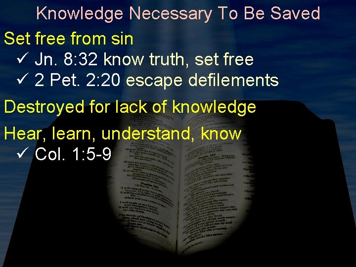 Knowledge Necessary To Be Saved Set free from sin ü Jn. 8: 32 know