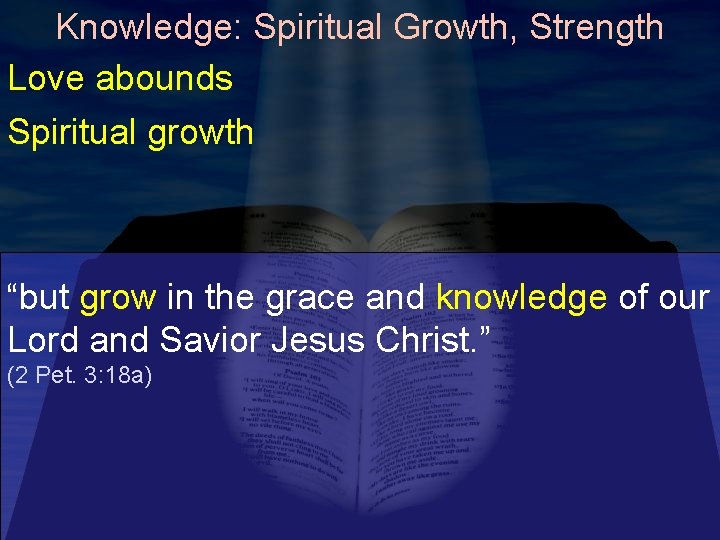Knowledge: Spiritual Growth, Strength Love abounds Spiritual growth “but grow in the grace and Knowledge: Spiritual Growth, Strength Love abounds Spiritual growth “but grow in the grace and