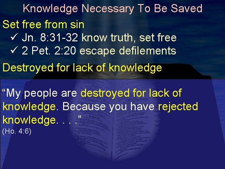 Knowledge Necessary To Be Saved Set free from sin ü Jn. 8: 31 -32