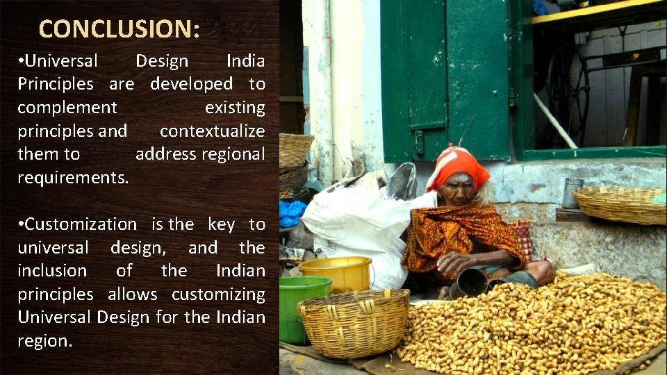CONCLUSION: • Universal Design India Principles are developed to complement existing principles and contextualize