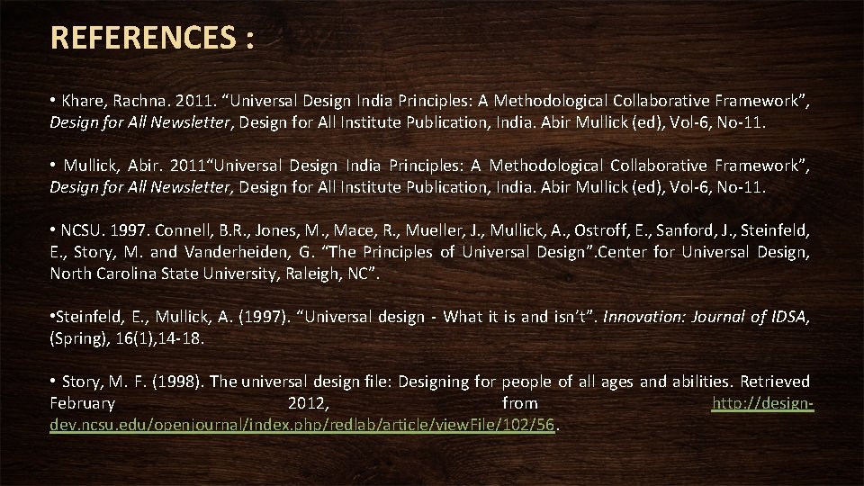REFERENCES : • Khare, Rachna. 2011. “Universal Design India Principles: A Methodological Collaborative Framework”,