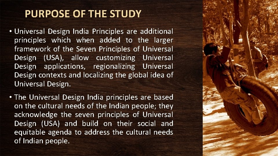PURPOSE OF THE STUDY • Universal Design India Principles are additional principles which when
