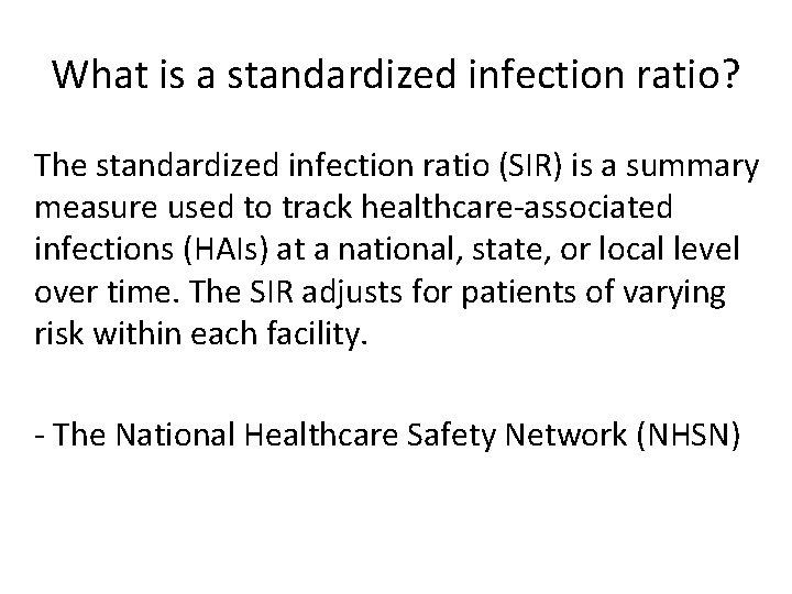 What is a standardized infection ratio? The standardized infection ratio (SIR) is a summary