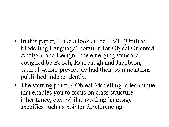  • In this paper, I take a look at the UML (Unified Modelling