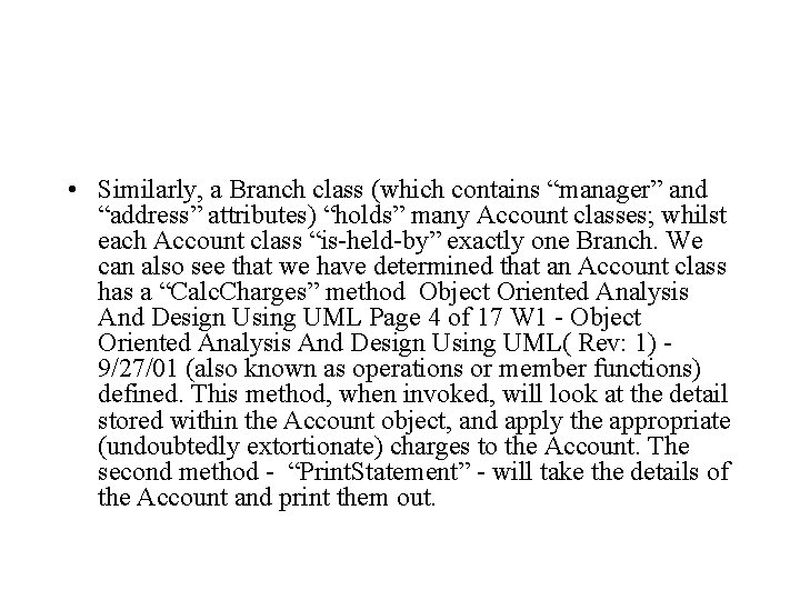  • Similarly, a Branch class (which contains “manager” and “address” attributes) “holds” many