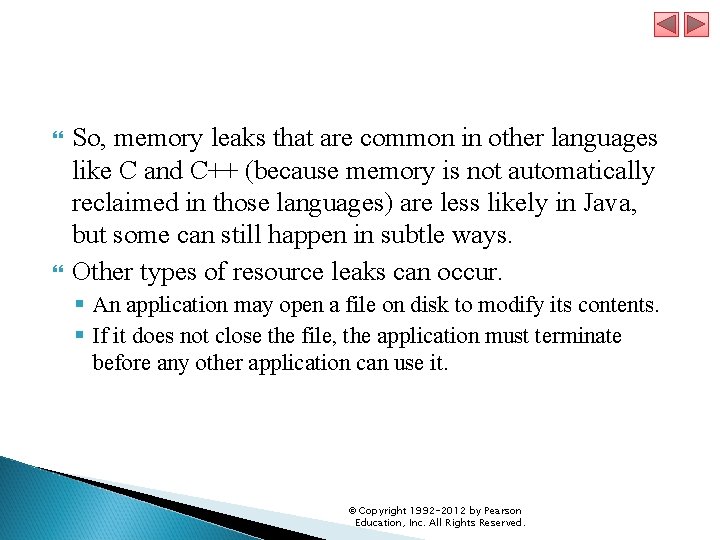 So, memory leaks that are common in other languages like C and C++ So, memory leaks that are common in other languages like C and C++
