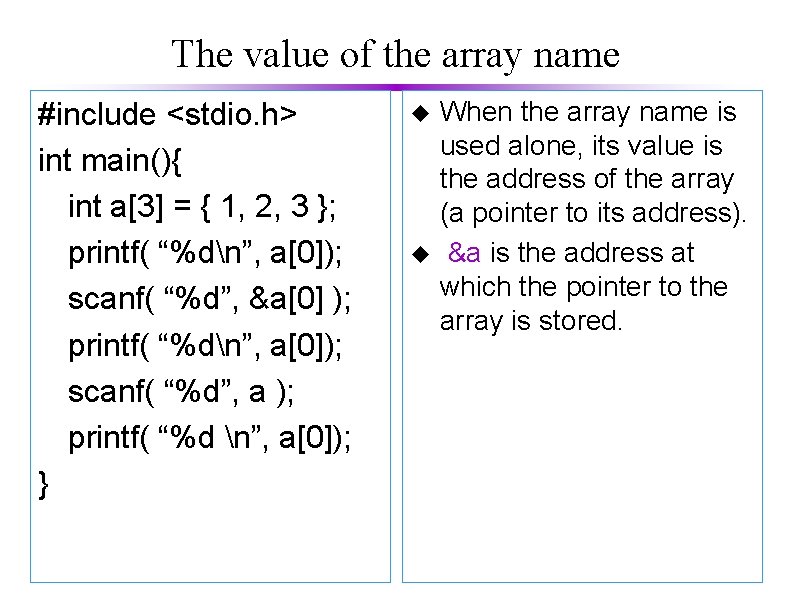 The value of the array name #include <stdio. h> int main(){ int a[3] =