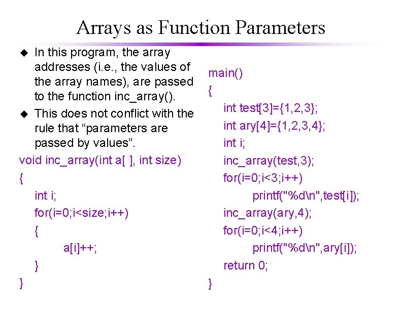 Arrays as Function Parameters In this program, the array addresses (i. e. , the