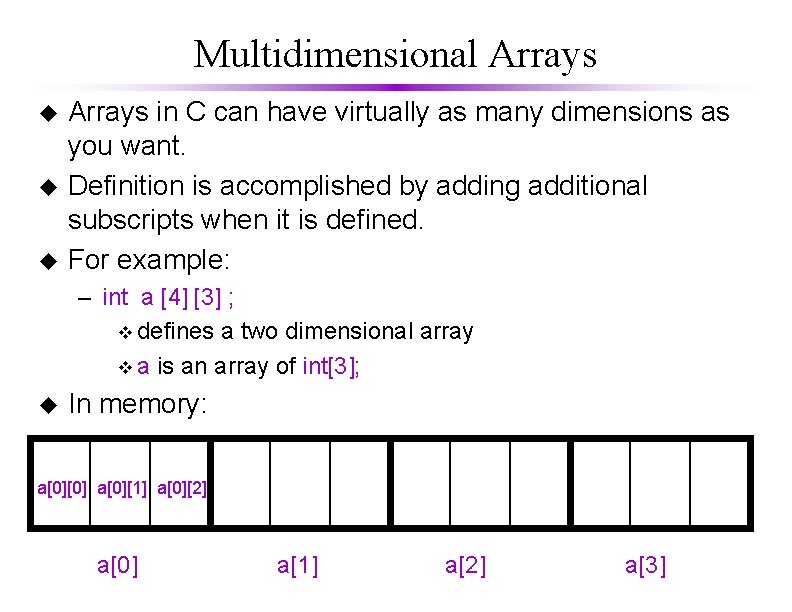 Multidimensional Arrays u u u Arrays in C can have virtually as many dimensions