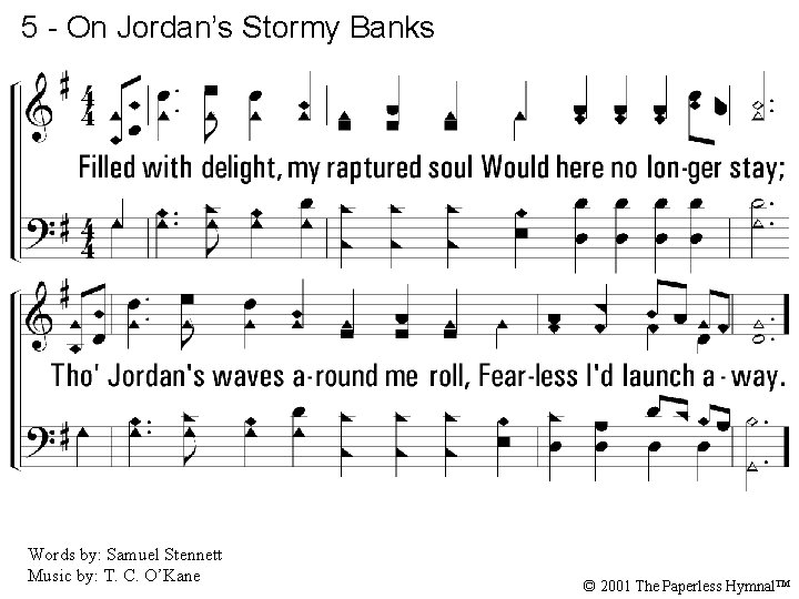 5 - On Jordan’s Stormy Banks 5. Filled with delight, my raptured soul Would
