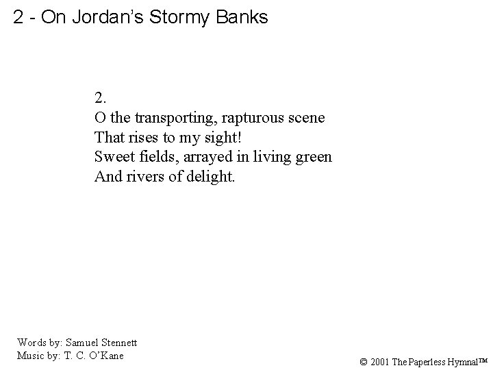 2 - On Jordan’s Stormy Banks 2. O the transporting, rapturous scene That rises