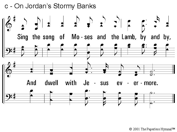 c - On Jordan’s Stormy Banks © 2001 The Paperless Hymnal™ 