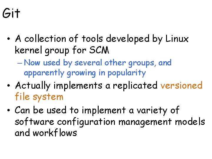 Git • A collection of tools developed by Linux kernel group for SCM –