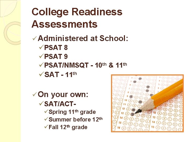 College Readiness Assessments ü Administered at School: üPSAT 8 üPSAT 9 üPSAT/NMSQT - 10