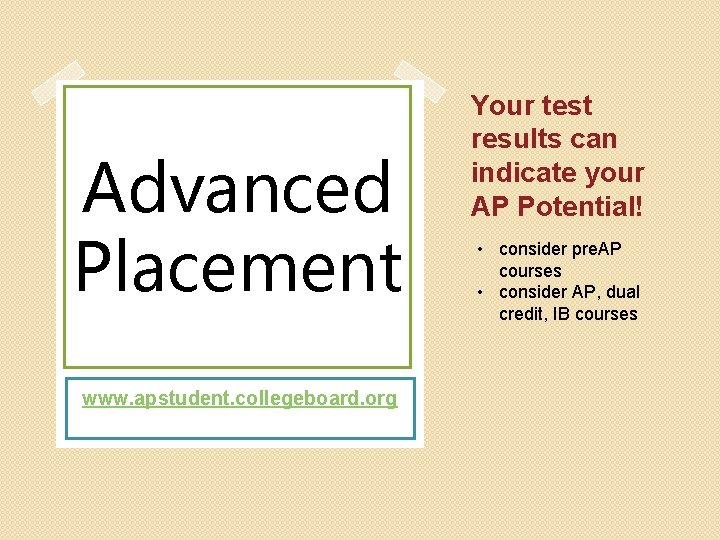 Advanced Placement www. apstudent. collegeboard. org Your test results can indicate your AP Potential! Advanced Placement www. apstudent. collegeboard. org Your test results can indicate your AP Potential!