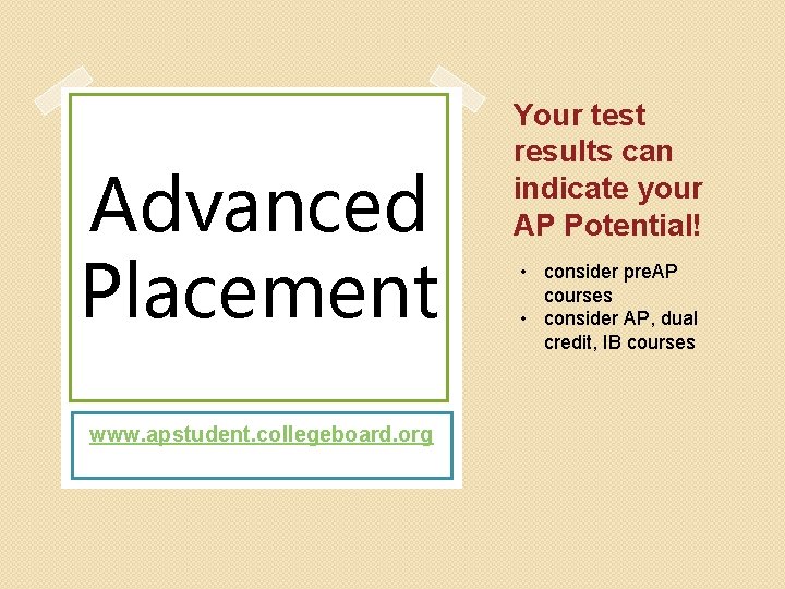 Advanced Placement www. apstudent. collegeboard. org Your test results can indicate your AP Potential!