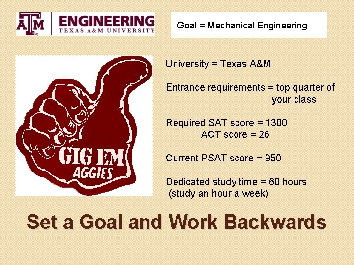 Goal = Mechanical Engineering University = Texas A&M Entrance requirements = top quarter of