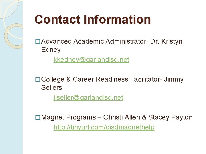 Contact Information � Advanced Academic Administrator- Dr. Kristyn Edney kkedney@garlandisd. net � College & Contact Information � Advanced Academic Administrator- Dr. Kristyn Edney kkedney@garlandisd. net � College &