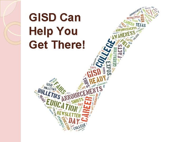 GISD Can Help You Get There! 