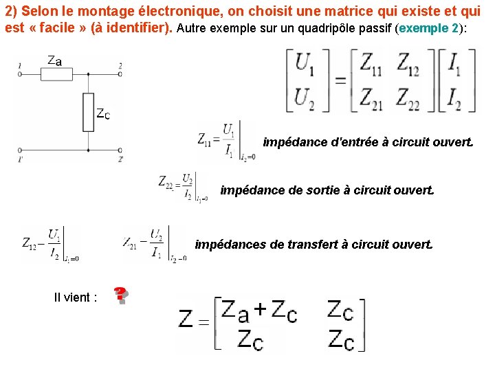 2) Selon le montage électronique, on choisit une matrice qui existe et qui est