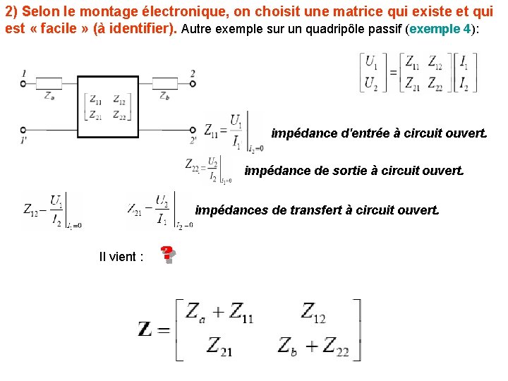 2) Selon le montage électronique, on choisit une matrice qui existe et qui est