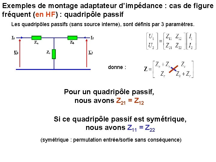 Exemples de montage adaptateur d’impédance : cas de figure fréquent (en HF) : quadripôle