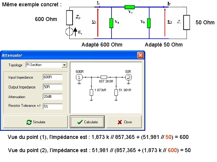 Même exemple concret : 600 Ohm 50 Ohm Adapté 600 Ohm Adapté 50 Ohm