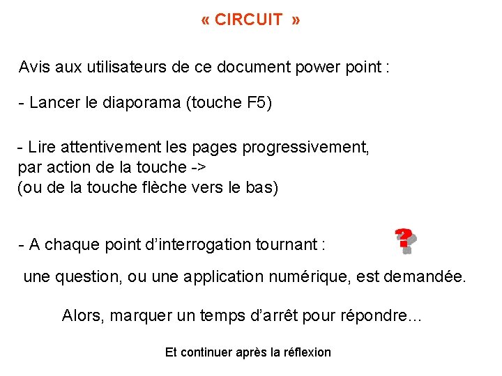  « CIRCUIT » Avis aux utilisateurs de ce document power point : -