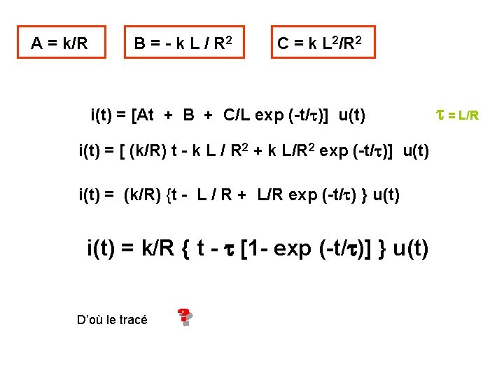 A = k/R B = - k L / R 2 C = k