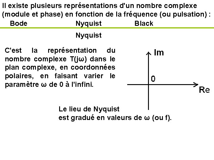 Il existe plusieurs représentations d'un nombre complexe (module et phase) en fonction de la