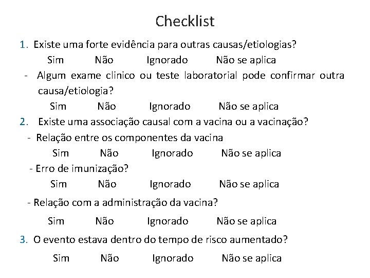 1. Checklist Existe uma forte evidência para outras causas/etiologias? Sim Não Ignorado Não se